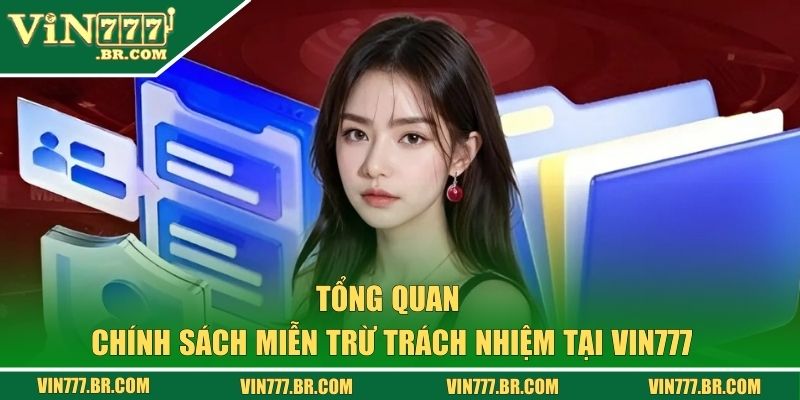 Tổng quan về chính sách miễn trách nhiệm tại VIN777