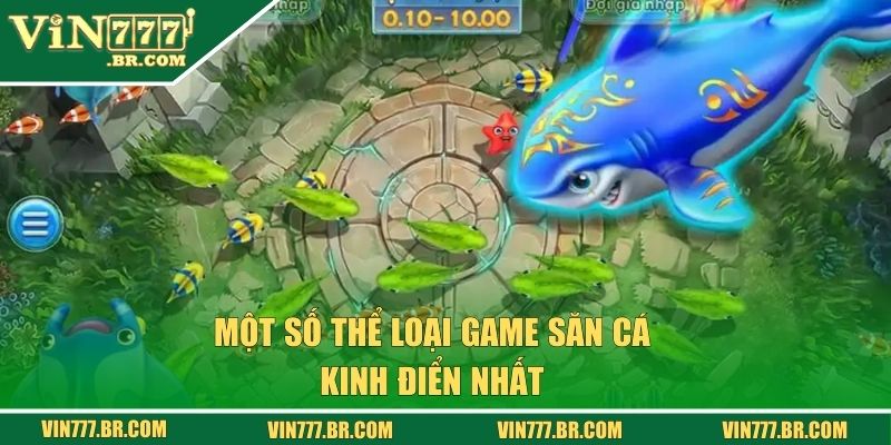 Một số thể loại game săn cá kinh điển nhất 